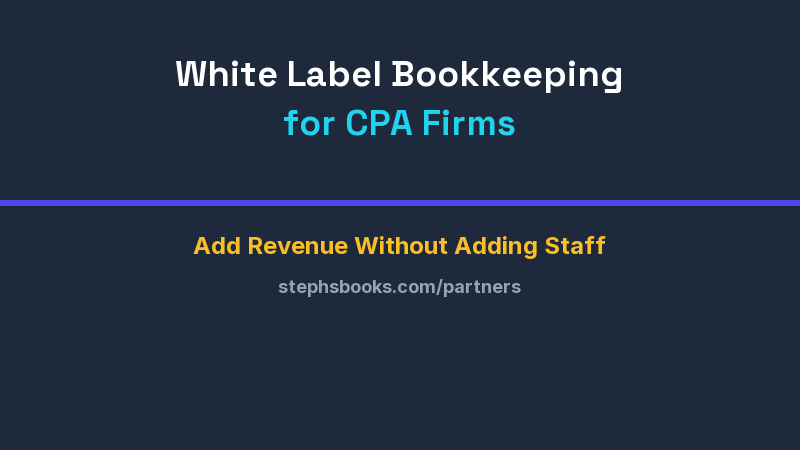 White Label Bookkeeping for CPA Firms: Add Revenue Without Adding Staff