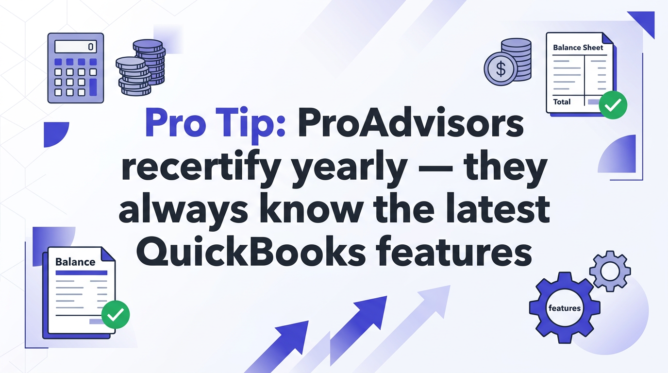 Pro tip: 5 signs you need a QuickBooks ProAdvisor