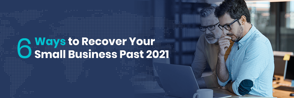 6 Way To Recover Your Small Business Past 2021